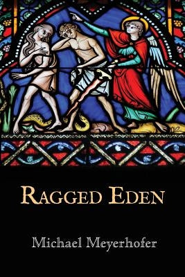 Ragged Eden by Meyerhofer, Michael