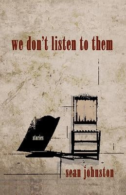 We Don't Listen to Them by Johnston, Sean