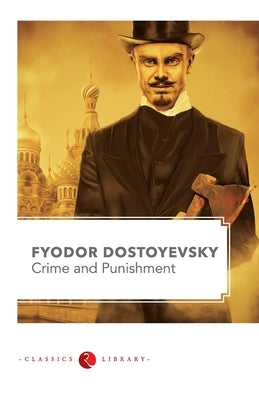 Crime and Punishment by Fyodor Dostoyevsky by Dostoevsky, Fyodor