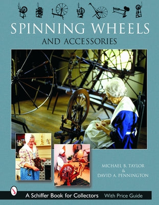 Spinning Wheels and Accessories by Taylor, Michael B.