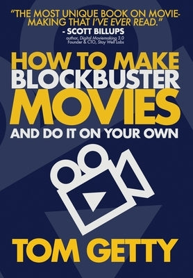 How To Make Blockbuster Movies- And Do It On Your Own by Getty, Tom