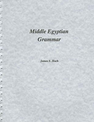 Middle Egyptian Grammar by Hoch, James