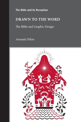Drawn to the Word: The Bible and Graphic Design by Dillon, Amanda