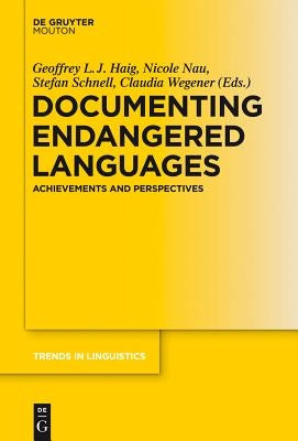 Documenting Endangered Languages: Achievements and Perspectives by Haig, Geoffrey