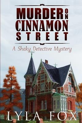 Murder on Cinnamon Street: A Shaky Detective Mystery by Fox, Lyla