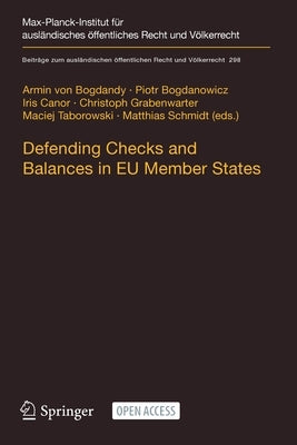 Defending Checks and Balances in EU Member States: Taking Stock of Europe's Actions by Von Bogdandy, Armin