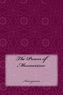 The Power of Mesmerism by Anderson, Taylor