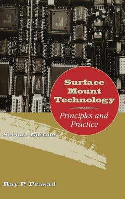 Surface Mount Technology: Principles and Practice by Prasad, Ray