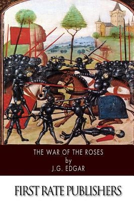 The War of the Roses by Edgar, J. G.