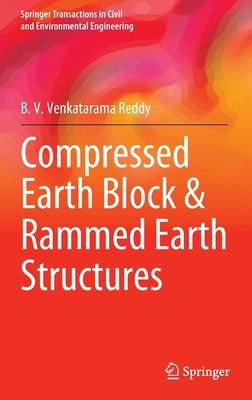 Compressed Earth Block & Rammed Earth Structures by Reddy, B. V. Venkatarama