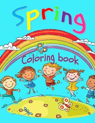 Spring Coloring Book: Toddler Coloring Book for Boys and Girls: Fun and Cute Coloring Book for Toddlers and Preschoolers by Books, Childrens Coloring