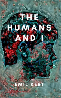 The Humans and I by Kert, Emil