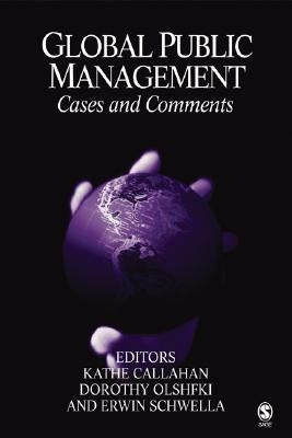 Global Public Management: Cases and Comments by Callahan, Kathe