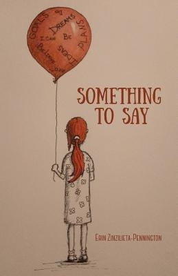 Something to Say by Zinzilieta-Pennington, Erin