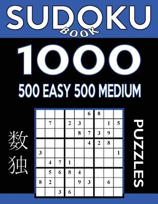 Sudoku Book 1,000 Puzzles, 500 Easy and 500 Medium: Sudoku Puzzle Book With Two Levels of Difficulty To Improve Your Game by Book, Sudoku
