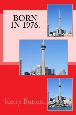 Born in 1976. Birthday Nostalgia. by Butters, Kerry