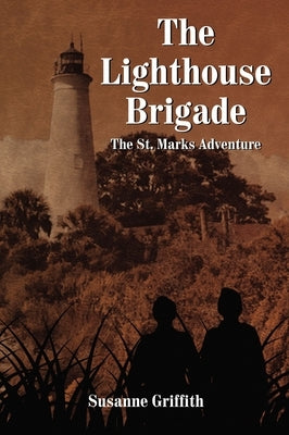 The Lighthouse Brigade: The St. Marks Adventure by Griffith, Susanne