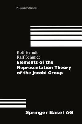 Elements of the Representation Theory of the Jacobi Group by Berndt, Rolf
