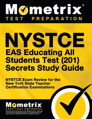NYSTCE Eas Educating All Students Test (201) Secrets Study Guide: NYSTCE Exam Review for the New York State Teacher Certification Examinations by Nystce Exam Secrets Test Prep