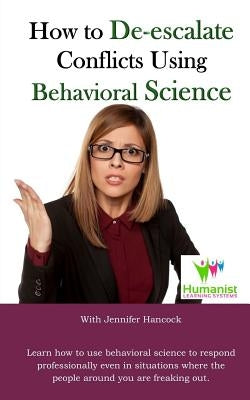 How to De-Escalate Conflicts Using Behavioral Science by Finley Sr, Reginald V.