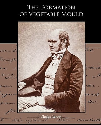The Formation of Vegetable Mould through the action of worms with observations of their habits by Darwin, Charles