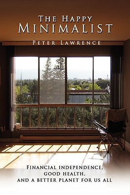 The Happy Minimalist by Lawrence, Peter