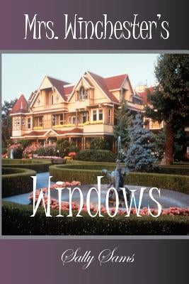 Mrs. Winchester's Windows by Sams, Sally