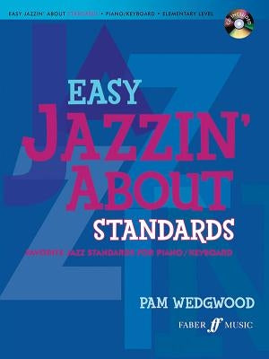 Easy Jazzin' about Standards -- Favorite Jazz Standards for Piano / Keyboard: Book & CD [With CD (Audio)] by Wedgwood, Pam
