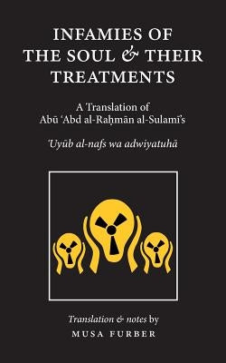 Infamies of The Soul And Their Treatments by Al-Sulami, Abu Abd Al-Rahman