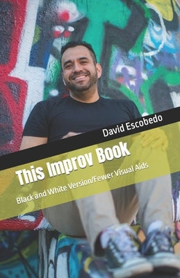 This Improv Book: Black and White Version/Fewer Visual Aids by Escobedo, David