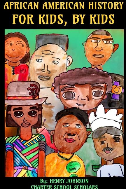 African American History: For Kids, By Kids by Scholars, Hjcs