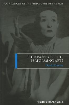 Philosophy of the Performing Arts by Davies, David