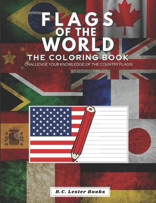 Flags of the World: The Coloring Book: Challenge your knowledge of the country flags! by Books, B. C. Lester