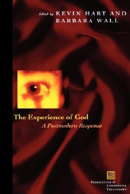 The Experience of God: A Postmodern Response by Hart, Kevin