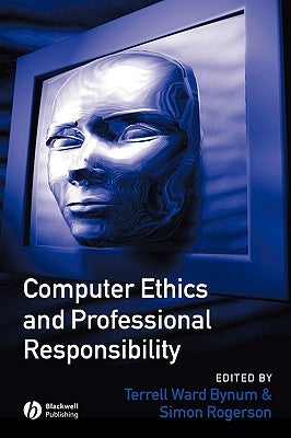 Computer Ethics and Professional Responsibility by Rogerson, Simon