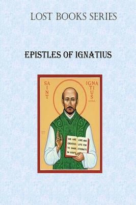 Epistles of Ignatius by Fincher, Billy R.