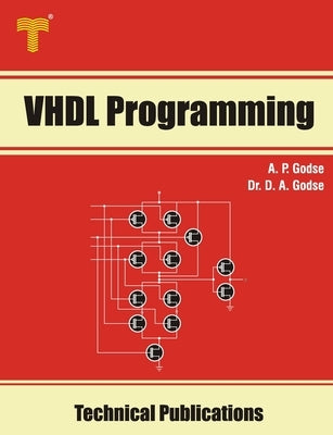 VHDL Programming: Concepts, Modeling Styles and Programming by Godse, D. A.