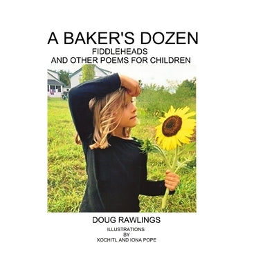 A Baker's Dozen: Fiddleheads and Other Poems for Children by Rawlings, Doug