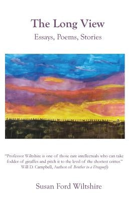 The Long View: Essays, Poems, Stories by Wiltshire, Susan Ford