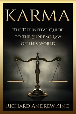 Karma: The Definitive Guide to the Supreme Law of this World by -Graphic Artist, Liana Moisescu