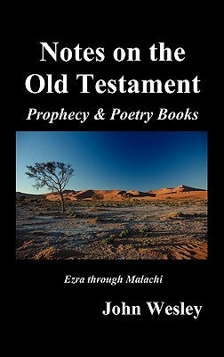 John Wesley's Notes on the Whole Bible: Old Testament, Ezra-Malachi by Wesley, John