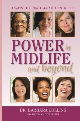 Power in Midlife and Beyond: 14 Ways to Create an Authentic Life by Collins, Barbara