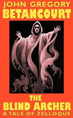 The Blind Archer by Betancourt, John Gregory