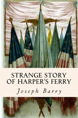 Strange Story of Harper's Ferry by Barry, Joseph