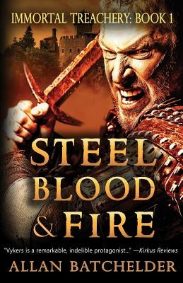 Steel, Blood & Fire by Batchelder, Allan