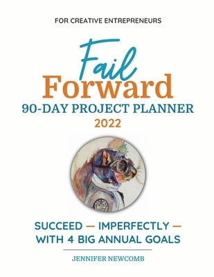 Fail Forward 90-Day Project Planner - 2022 (Color) by Newcomb, Jennifer