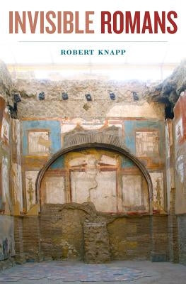 Invisible Romans by Knapp, Robert
