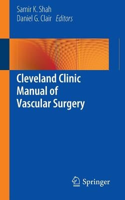Cleveland Clinic Manual of Vascular Surgery by Shah, Samir K.