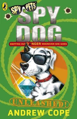 Spy Dog Unleashed by Cope, Andrew