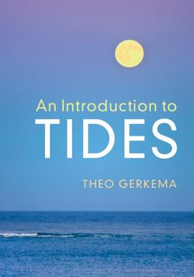 An Introduction to Tides by Gerkema, Theo